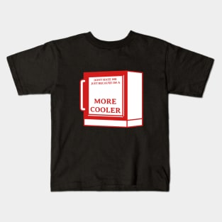 Dont Hate Me Just Because Im a More Cooler Kids T-Shirt